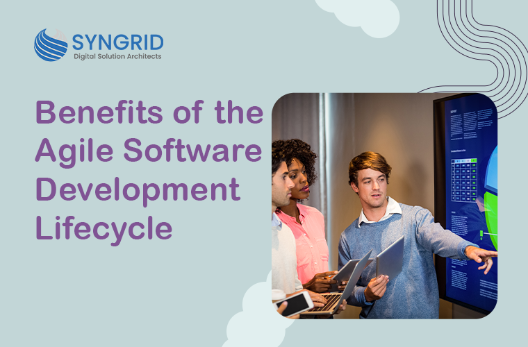 Benefits of the Agile Software Development Lifecycle